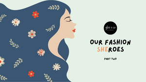 7 of Our Fashion Sheroes pt. 2