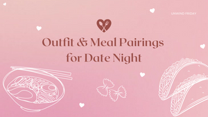Outfit & Meal Pairings for Date Night